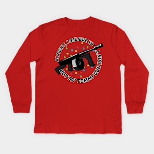 My Tommy Gun Don't Kids Long Sleeve T-Shirt